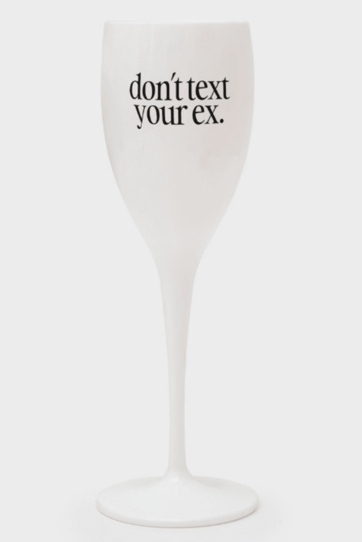 Don't Text Your Ex - Champagne Flute