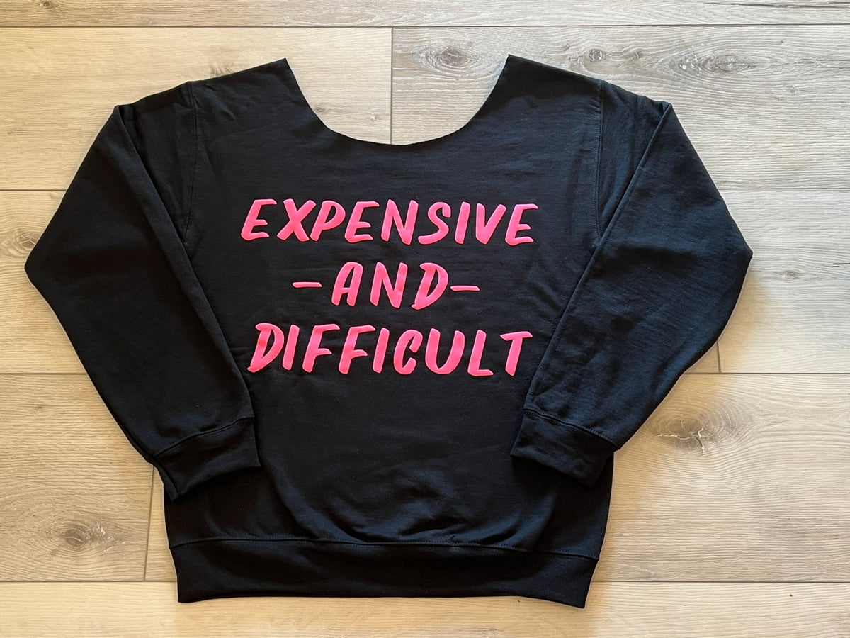 Expensive and Difficult Sweatshirt
