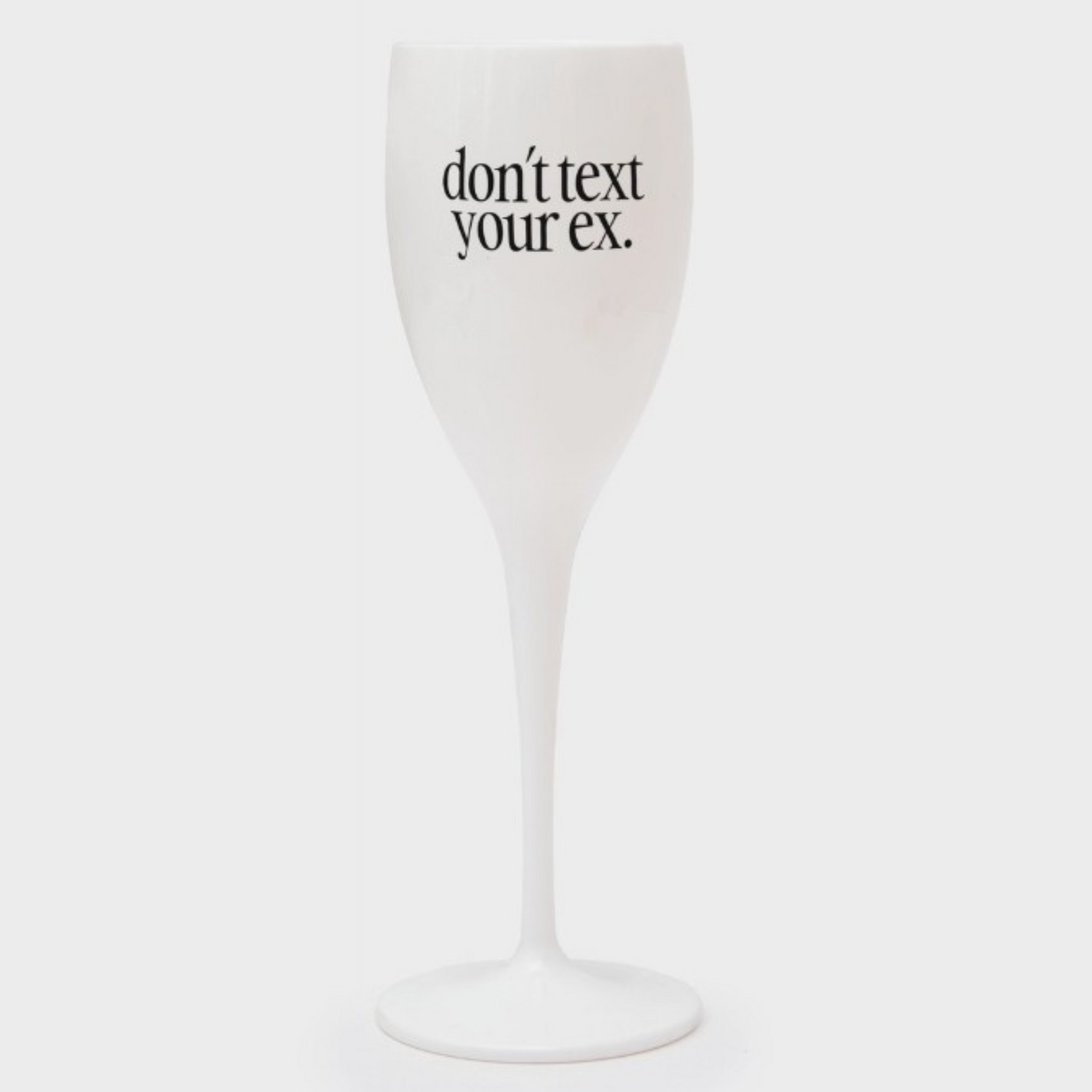 Don't Text Your Ex - Champagne Flute